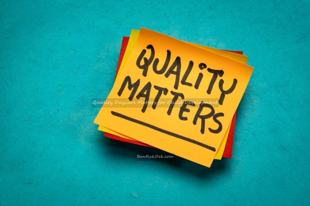 Quality Daycare Matters for Child Development Quality Daycare Matters for Child Development