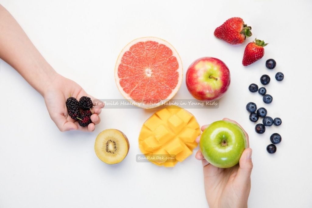 To Build Healthy Eating Habits in Young Kids (5) To Build Healthy Eating Habits in Young Kids